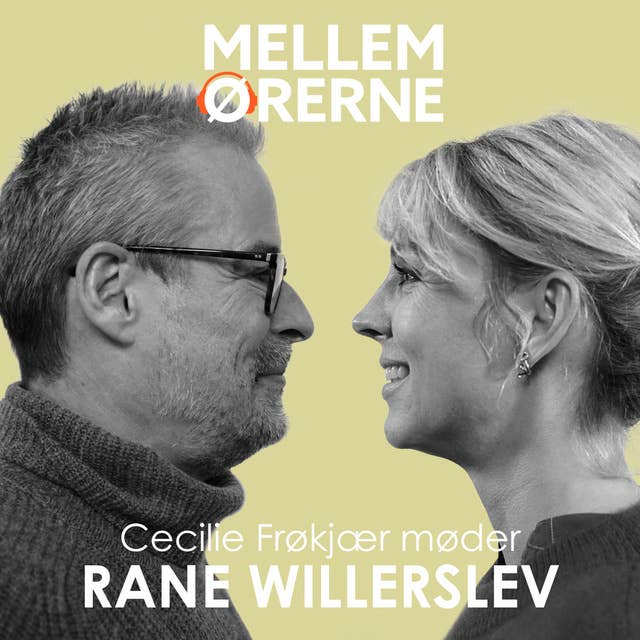 Mellem ørerne 64 - Cecilie Frøkjær møder Rane Willerslev
