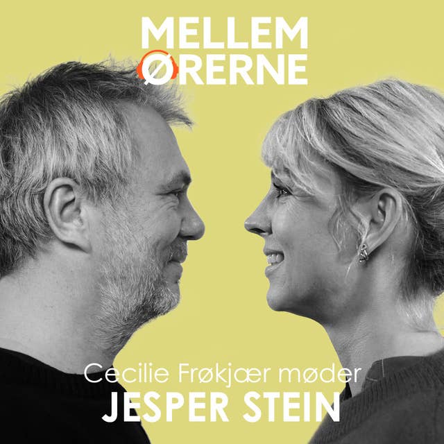 Mellem ørerne 66 - Cecilie Frøkjær møder Jesper Stein