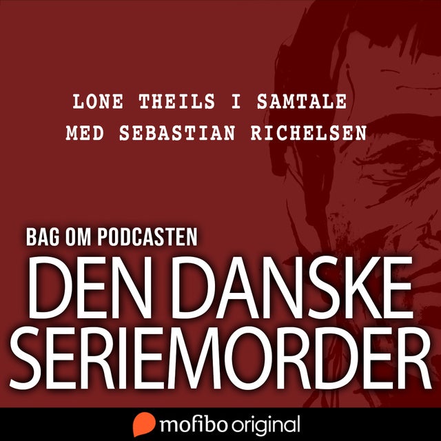 Bag om podcasten Den danske seriemorder - Lydbog - Mofibo Podcast DK -