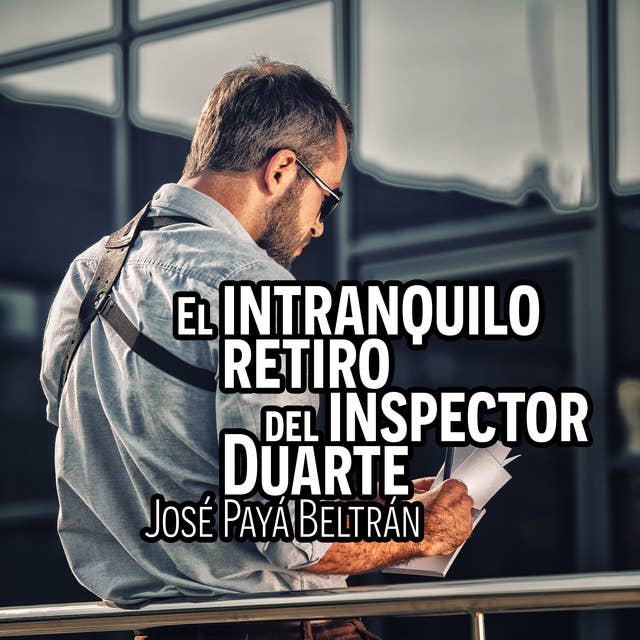 El intranquilo retiro del inspector Duarte