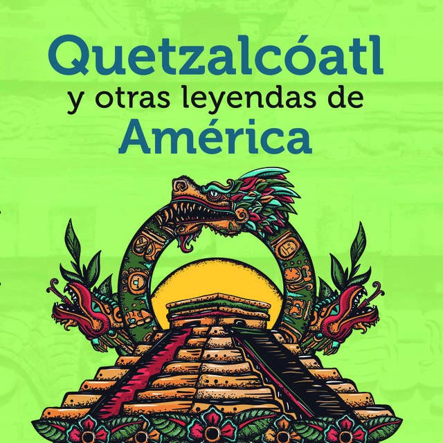 Cover for Quetzalcóatl y otras leyendas de América