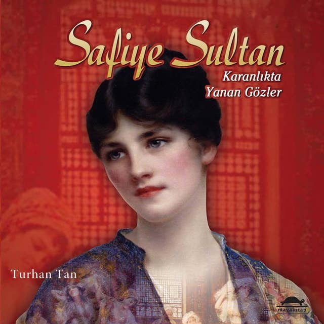 Safiye Sultan: Karanlıkta Yanan Gözler 