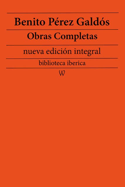 Benito Pérez Galdós: Obras completas (nueva edición integral)