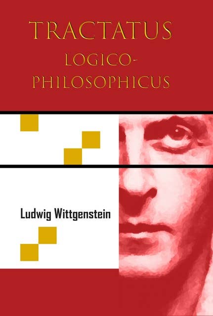 Tractatus Logico-Philosophicus (Chiron Academic Press - The Original Authoritative Edition)