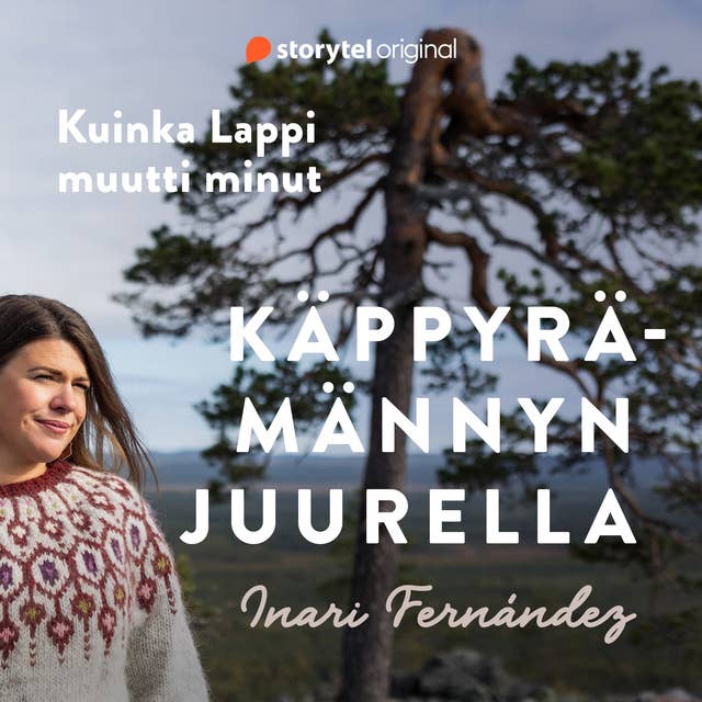 Käppyrämännyn juurella - Kuinka Lappi muutti minut