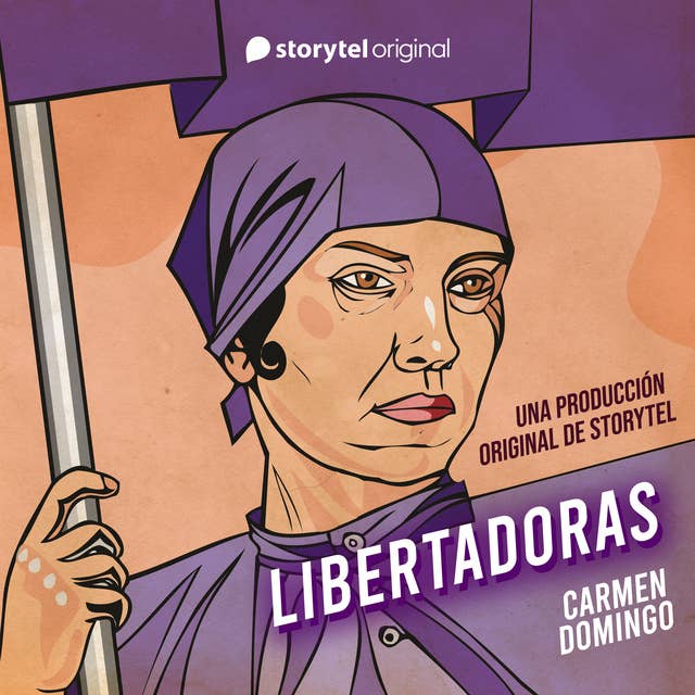 Libertadoras: Una producción original de Storytel by Carmen Domingo
