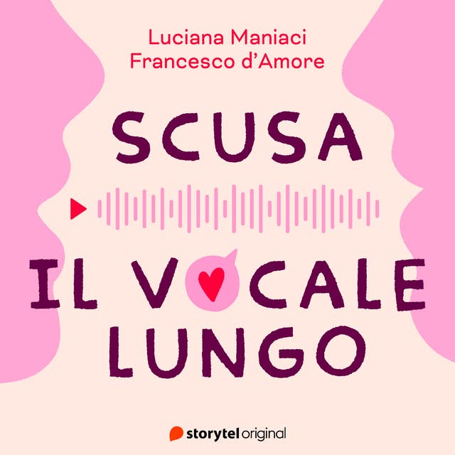 Scusa il vocale lungo - Audiolibro - Luciana Maniaci, Francesco D'Amore -  ISBN 9789180364539 - Storytel