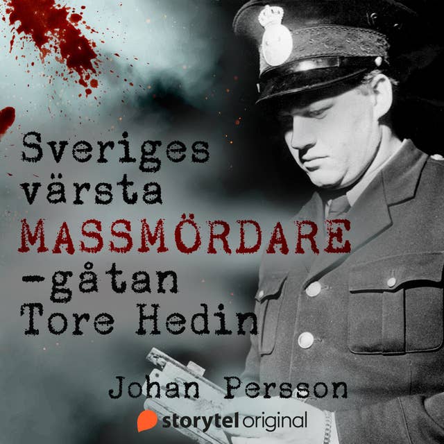 Sveriges värsta massmördare – gåtan Tore Hedin
