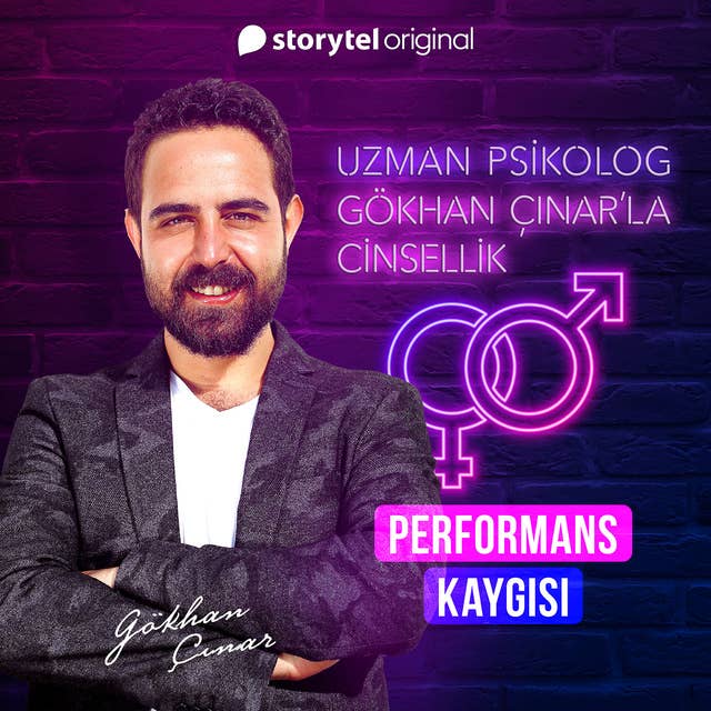 Gökhan Çınar'la Cinsellik Bölüm 2 - Performans Kaygısı