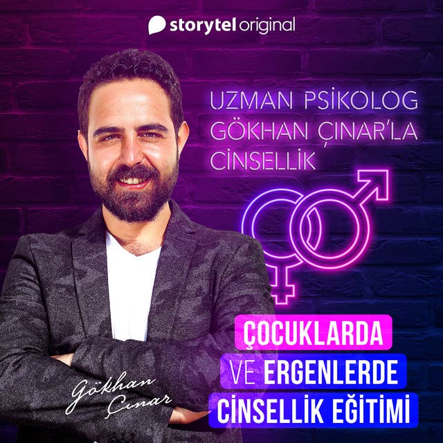 Gökhan Çınar'la Cinsellik Bölüm 4 - Çocuklarda ve Ergenlerde Cinsellik Eğitimi