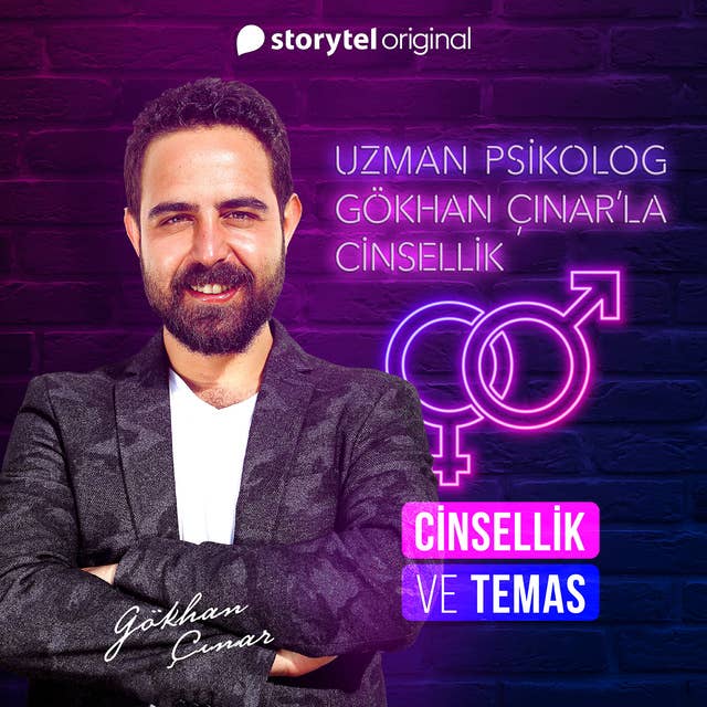 Gökhan Çınar'la Cinsellik Bölüm 6 - Cinsellik ve Temas
