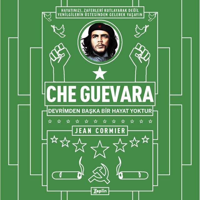 Che Guevara: Devrimden Başka Bir Hayat Yoktur