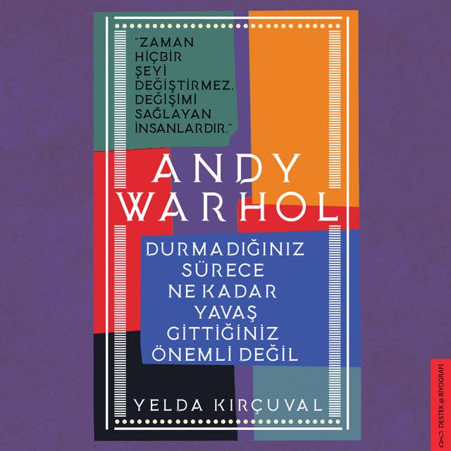 Cover for Andy Warhol - Durmadığınız Sürece Ne Kadar Yavaş Gittiğiniz Önemli Değil