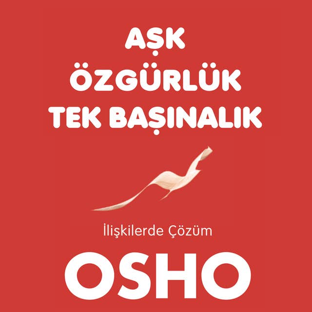 Aşk Özgürlük Tek Başınalık 