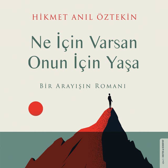 Ne İçin Varsan Onun İçin Yaşa: Bir Arayışın Romanı