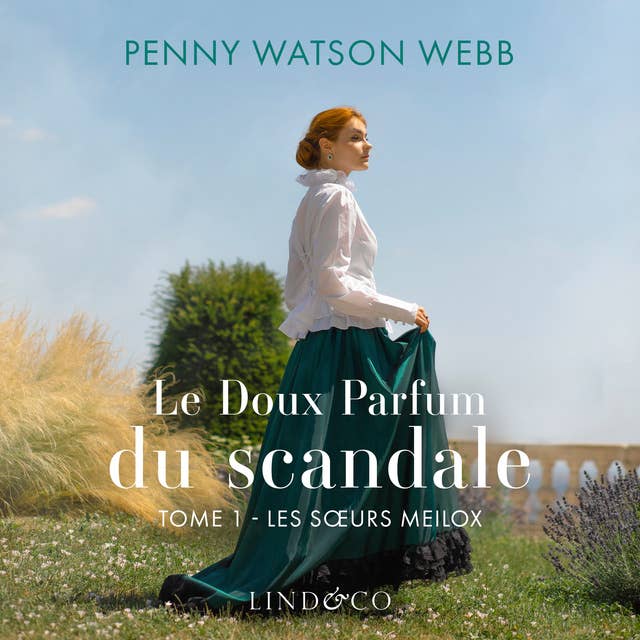 Le doux parfum du scandale - Les soeurs Meilox, Tome 1 by Penny Watson Webb