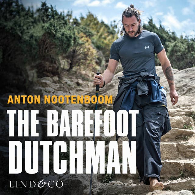 The barefoot Dutchman - Oorlogsveteraan met een missie: over fysieke uitdaging, kwetsbaarheid en mentale kracht
