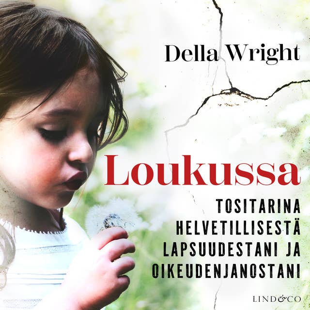 Loukussa – Tositarina helvetillisestä lapsuudestani ja oikeudenjanostani by Della Wright