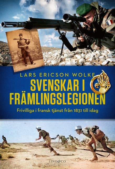 Svenskar i främlingslegionen: frivilliga i fransk tjänst från 1831 till idag