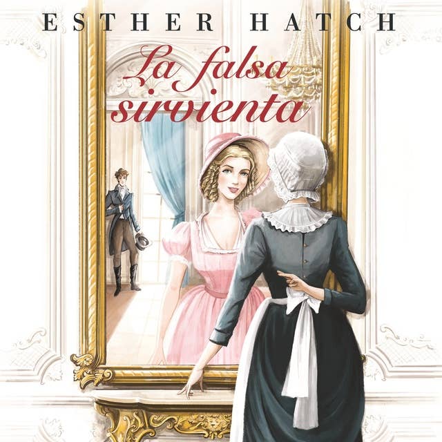 La falsa sirvienta by Esther Hatch