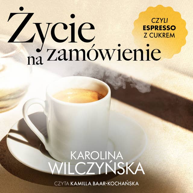 Życie na zamówienie, czyli espresso z cukrem