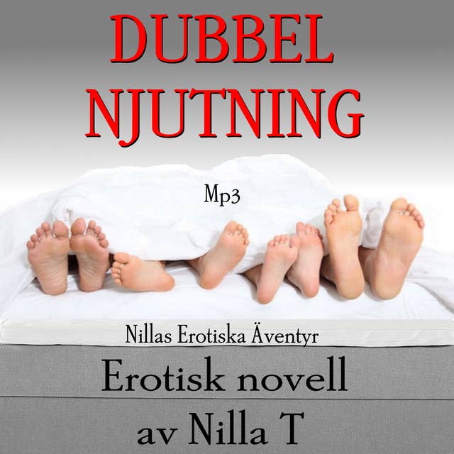 Dubbel Njutning - Erotisk novell : Nillas Erotiska Äventyr