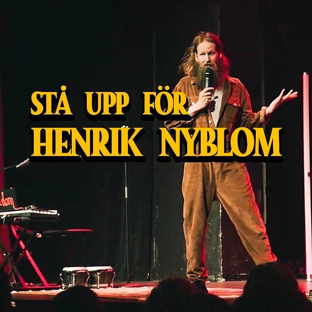 Stå Upp för Henrik Nyblom : komedi med Henrik Nyblom