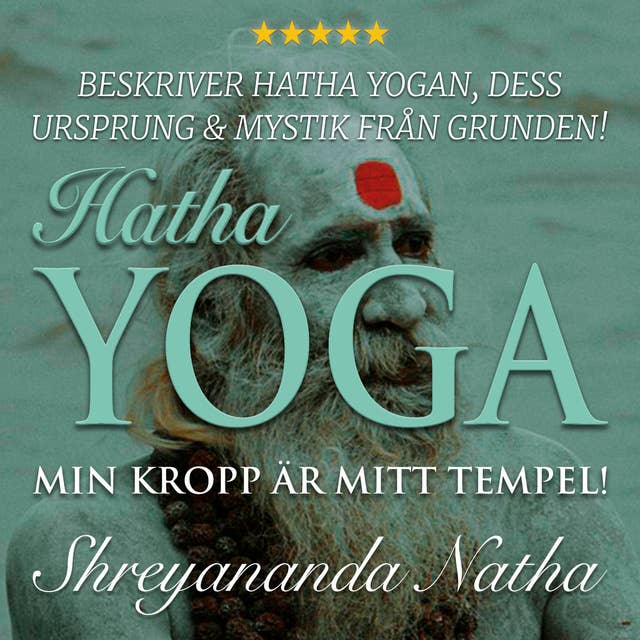 Hatha yoga – Min kropp är mitt tempel : Historien bakom yinyoga och modern yoga