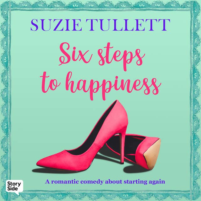 SIX STEPS TO HAPPINESS: A Romantic Comedy about Starting Again