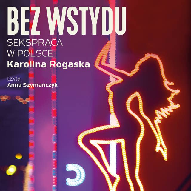 Cover for Bez wstydu. Sekspraca w Polsce
