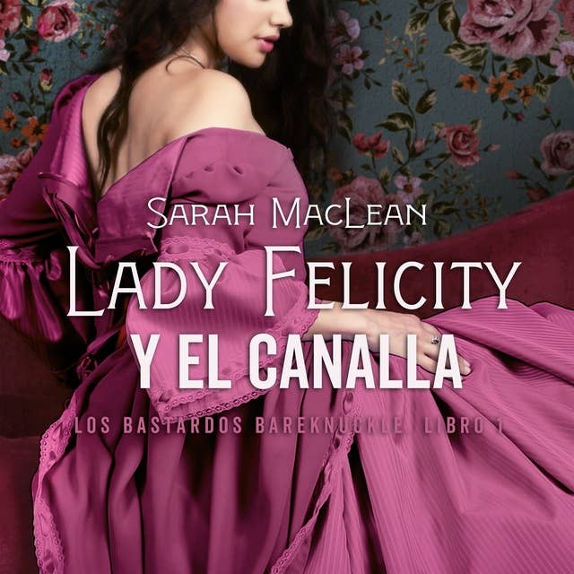 Cover for Lady Felicity y el canalla: Los bastardos Bareknuckle. Libro 1