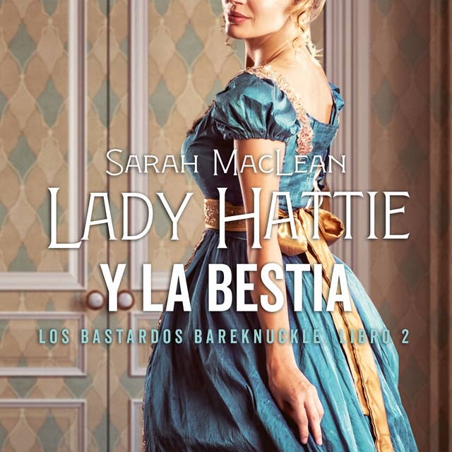 Lady Hattie y la Bestia: Los bastardos Bareknuckle. Libro 2