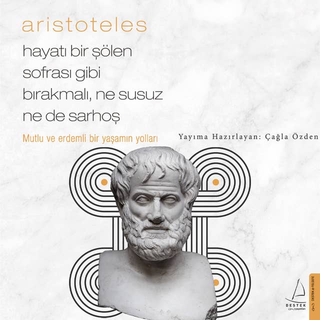 Hayatı Bir Şölen Sofrası Gibi Bırakmalı Ne Susuz Ne de Sarhoş - Aristoteles