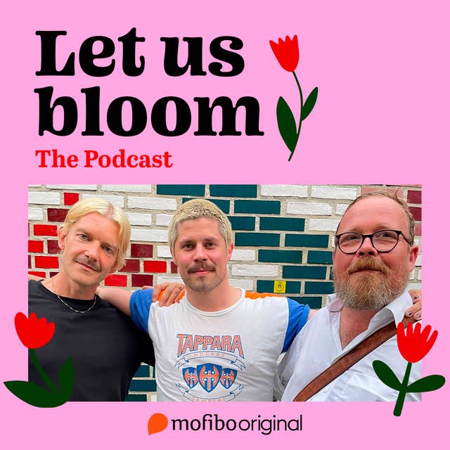 Let Us Bloom - The Podcast