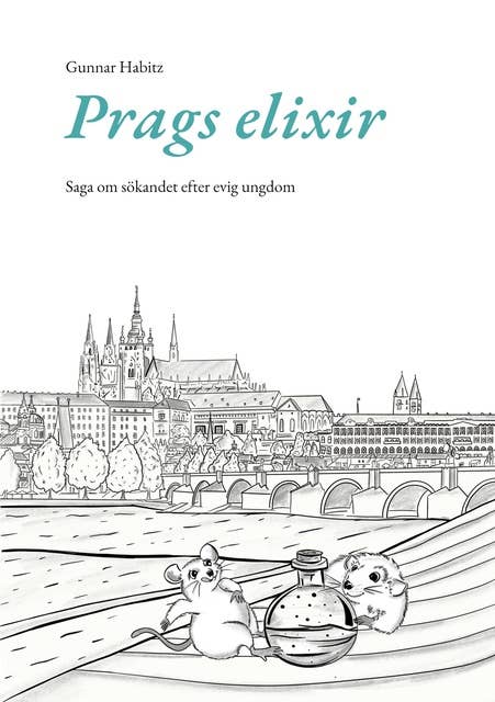 Prags elixir: Saga om sökandet efter evig ungdom
