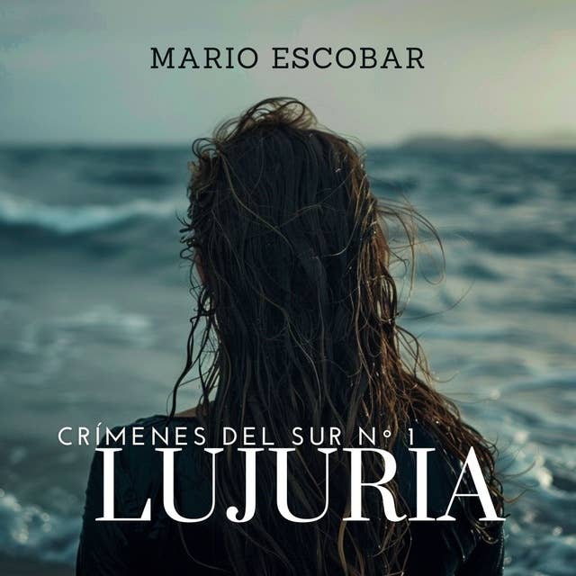 Lujuria (Crimenes del Sur 1) by Mario Escobar