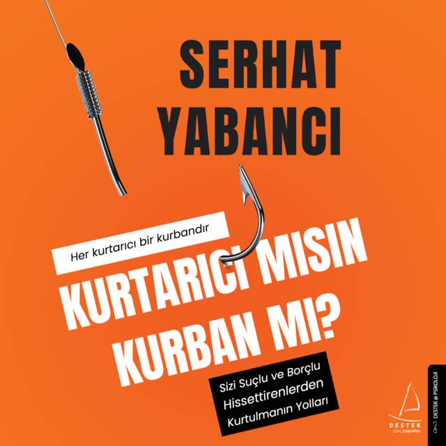 Kurtarıcı mısın, Kurban mı?