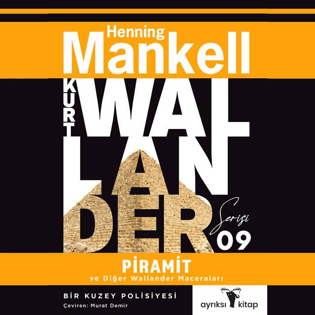 Piramit ve Diğer Wallander Maceraları: Kurt Wallander Serisi - 9 by Henning Mankell