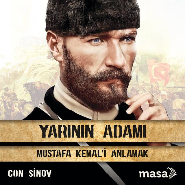 Cover for Yarının Adamı: Mustafa Kemal’i Anlamak