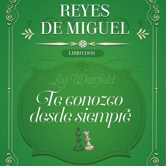 Te conozco desde siempre: Los Westfield, libro 2 by Reyes de Miguel