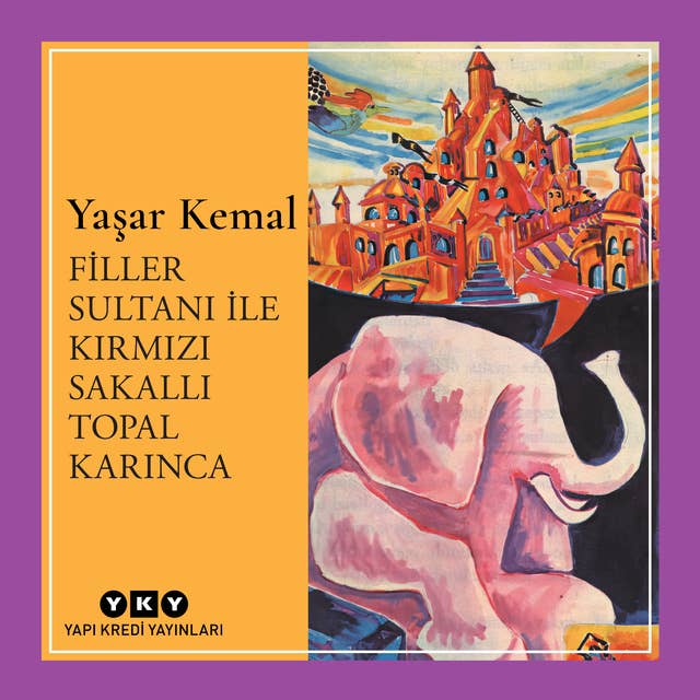 Filler Sultanı ile Kırmızı Sakallı Topal Karınca by Yaşar Kemal