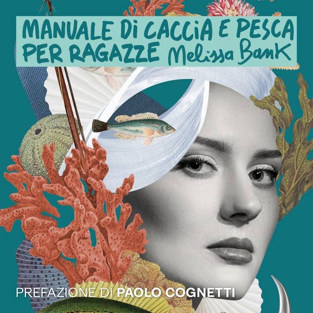 Manuale di caccia e pesca per ragazze by Melissa Bank