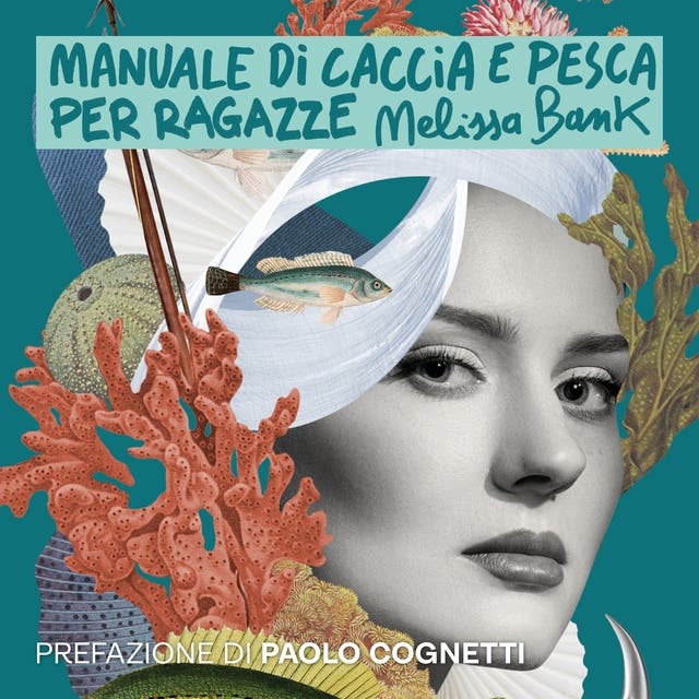 Manuale di caccia e pesca per ragazze Audiolibro Melissa Bank