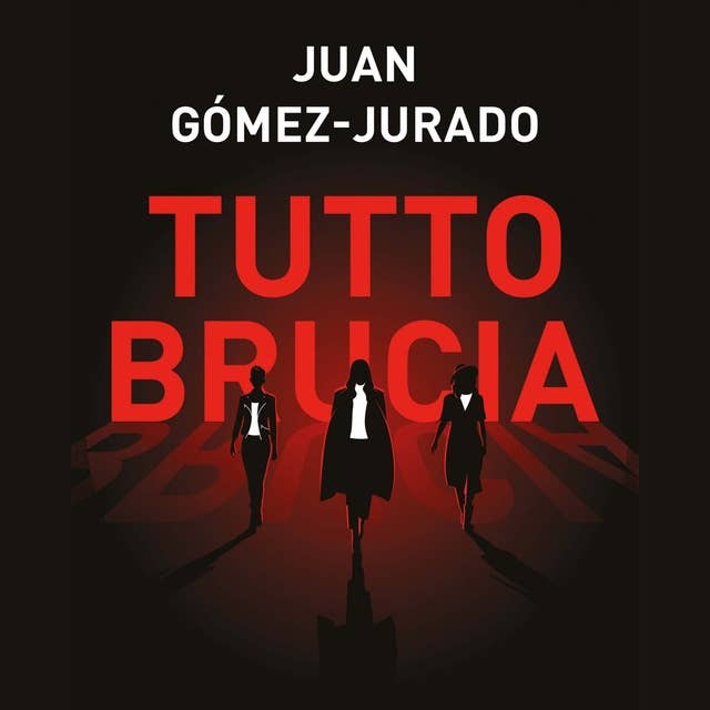 Tutto brucia by Juan Gómez-Jurado