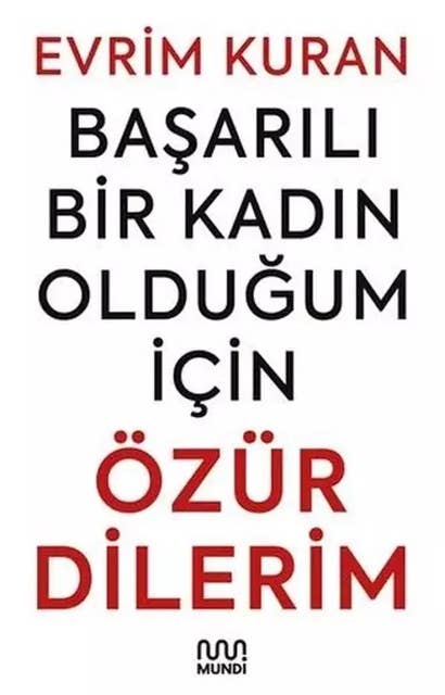 Başarılı Bir Kadın Olduğum İçin Özür Dilerim 