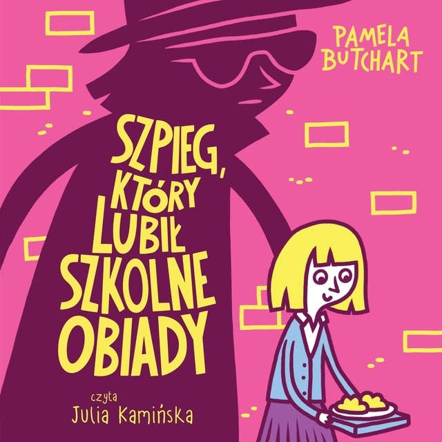 Szpieg, który lubił szkolne obiady by Pamela Butchart