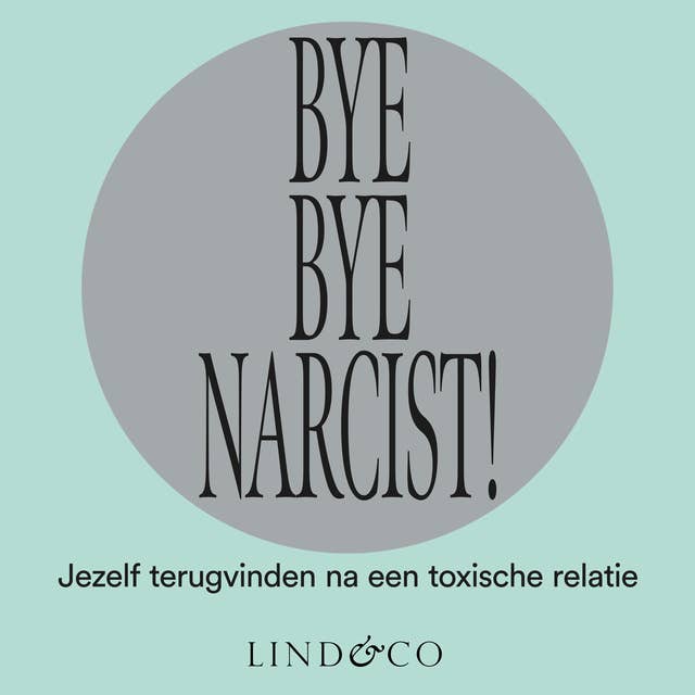 Bye Bye Narcist: Jezelf terugvinden na een toxische relatie 