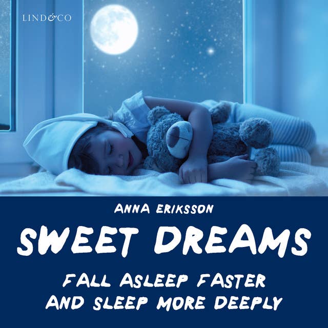 Sweet Dreams — Fall Asleep Faster and Sleep More Deeply