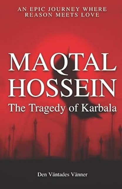 Maqtal Hossein: The Tragedy of Karbala