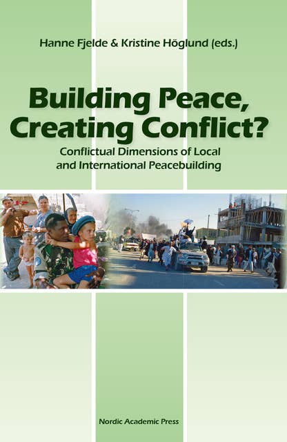 Building Peace, Creating Conflict: Conflictual Dimensions of Local and International Peacebuilding